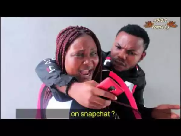 Video: Video (Skit): Xploit Comedy – When You Are Dating a Playboy